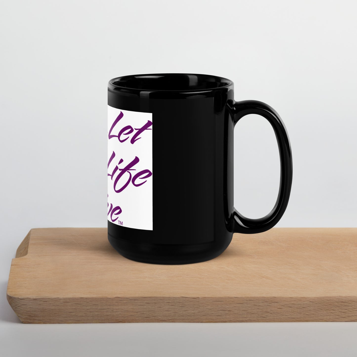 Let Life Live Black Glossy Mug